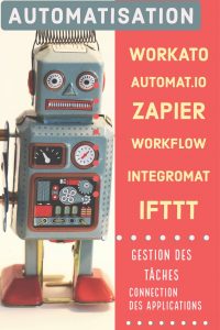 AUTOMATISATION, ZAPIER, WORKFLOW, INTEGROMAT, WORKATO, IFTTT, GESTION DES TACHES, CONNECTION DES APPLICATIONS, AUTOMAT.IO,